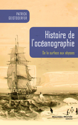 Histoire de l'océanographie - De la surface aux abysses[...]